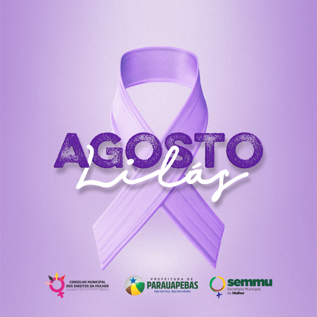 Agosto Lilás; “Você não está sozinha!”