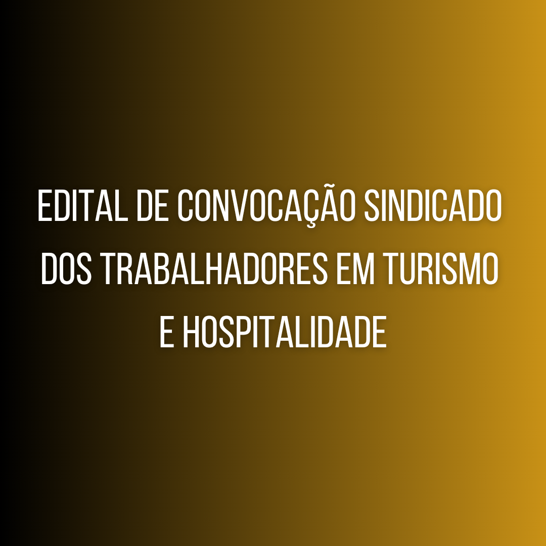 Edital de convocação Sindicado dos Trabalhadores em Turismo e Hospitalidade