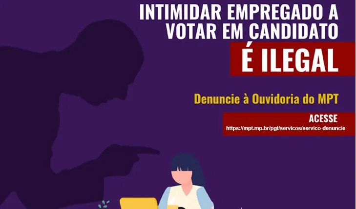 Ministério Público do Trabalho já registra mais de 300 denúncias de assédio eleitoral