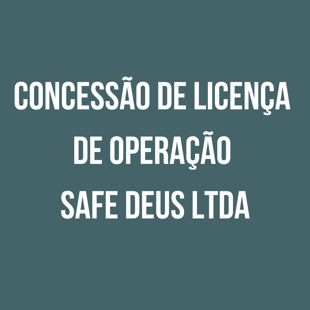 Concessão de licença de operação SAFE DEUS LTDA