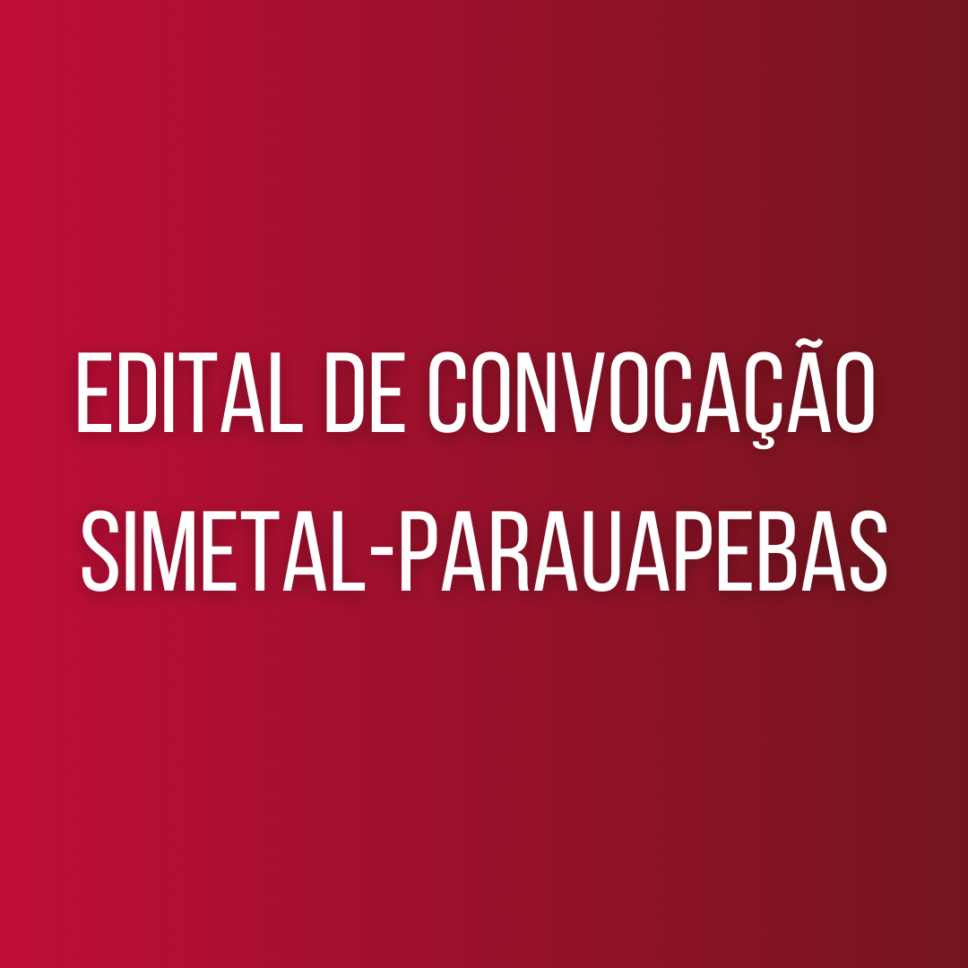 EDITAL DE CONVOCAÇÃO SIMETAL-PARAUAPEBAS