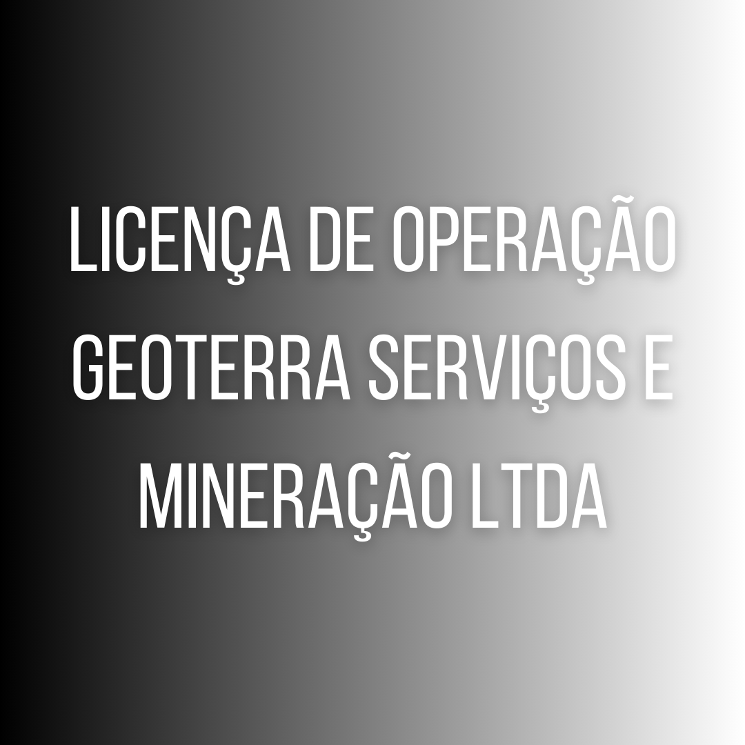 Licença de Operação GEOTERRA SERVIÇOS E MINERAÇÃO LTDA