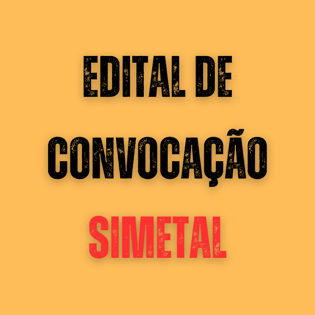EDITAL DE CONVOCAÇÃO PARA ASSEMBLÉIA GERAL EXTRAORDINÁRIA SIMETAL