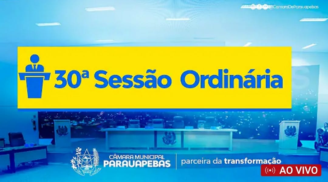Assista a transmissão ao vivo da sessão ordinária da Câmara Municipal de Parauapebas