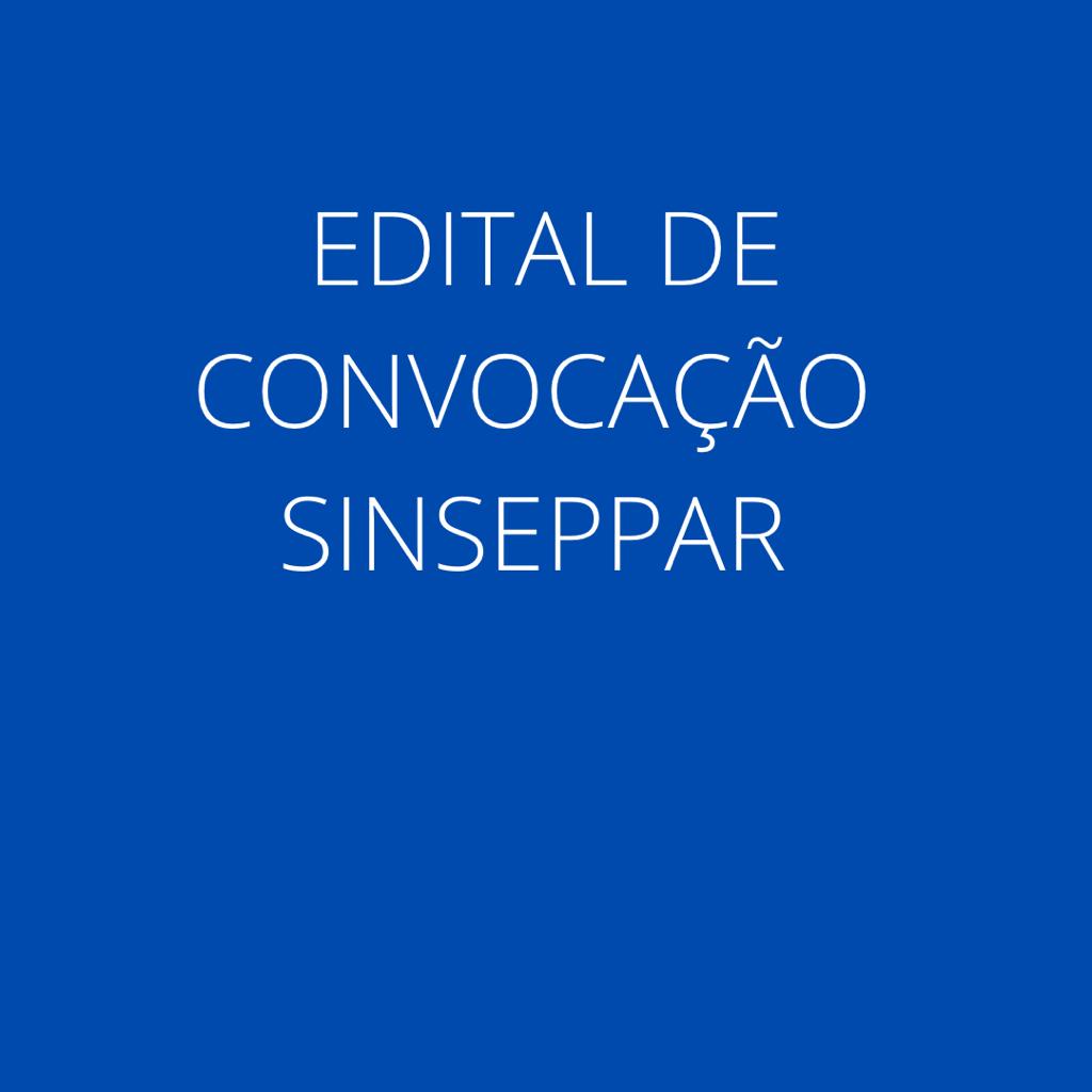 EDITAL DE CONVOCAÇÃO SINSEPPAR ASSEMBLEIA GERAL