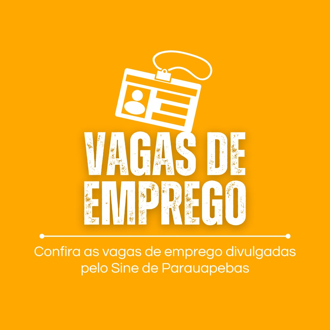 Veja as vagas de emprego publicadas pelo Sine de Canaã dos Carajás nesta quarta-feira (23)