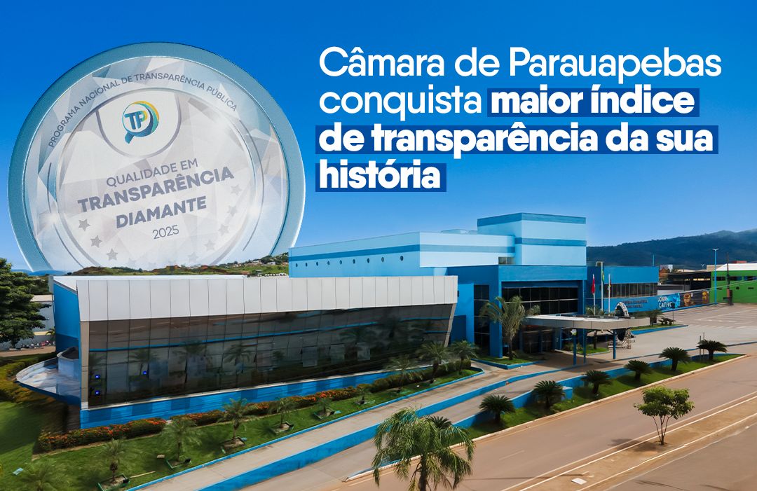 Câmara de Parauapebas alcança melhor índice de transparência de sua história e conquista novamente o selo diamante