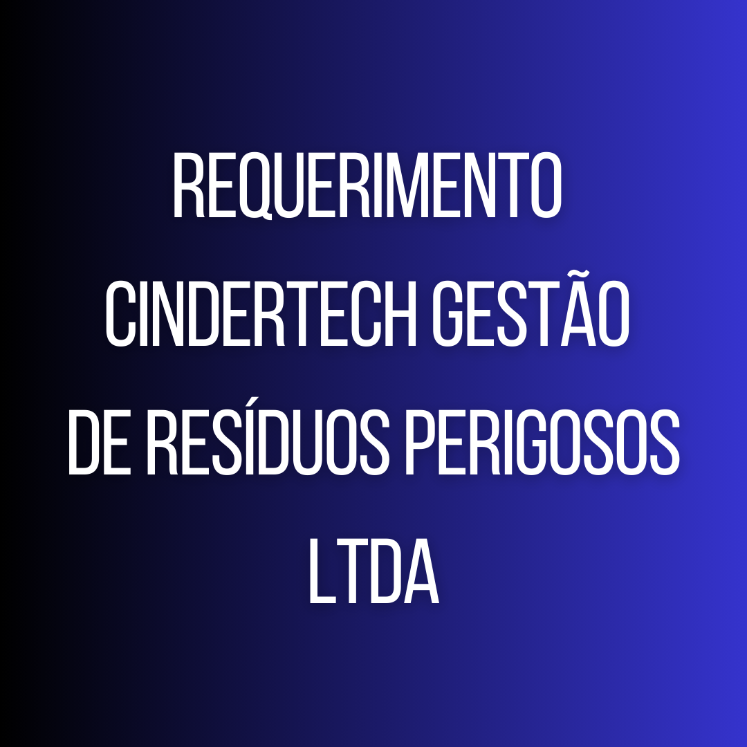 Requerimento CINDERTECH GESTÃO DE RESÍDUOS PERIGOSOS LTDA