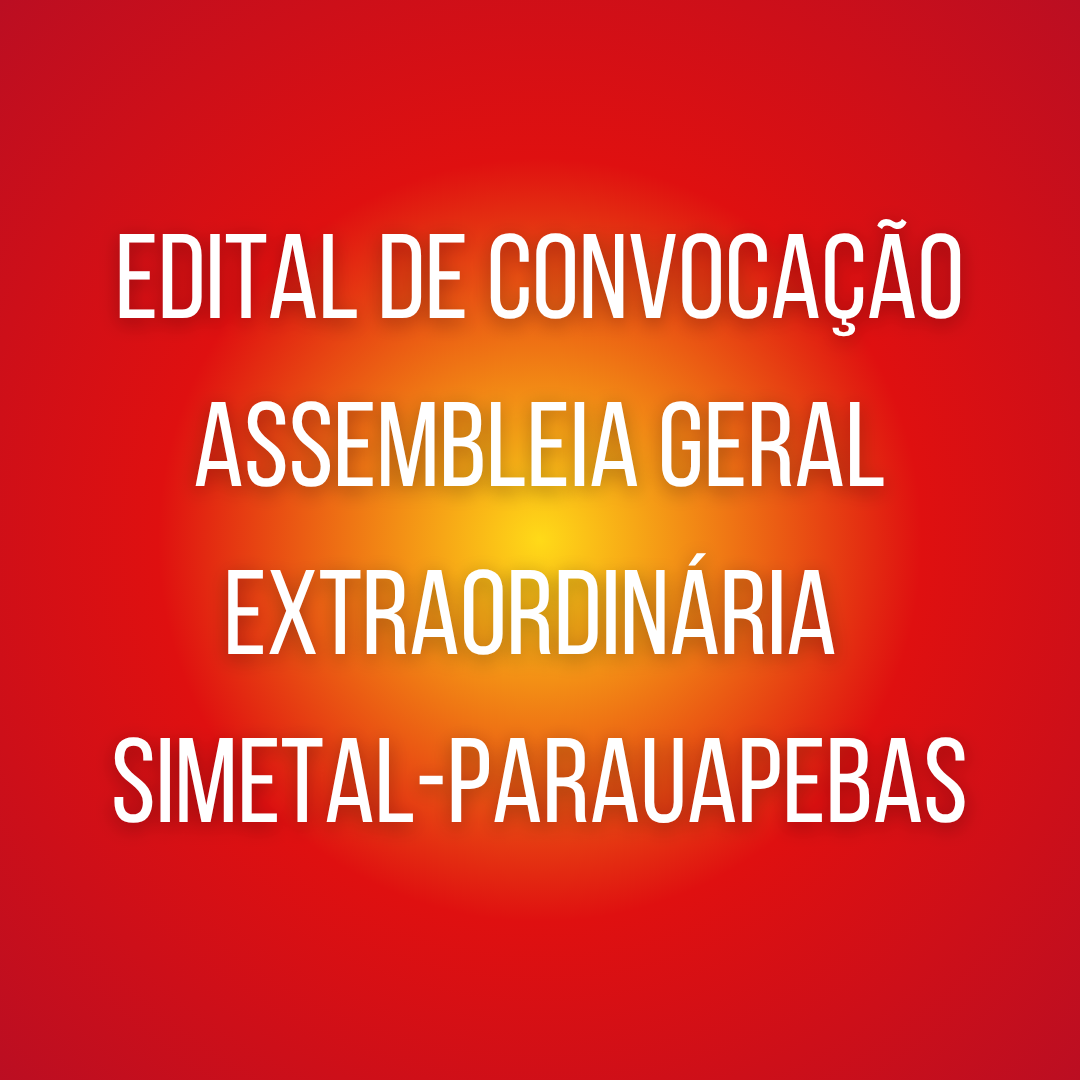 Edital de convocação assembleia geral extraordinária SIMETAL-PARAUAPEBAS