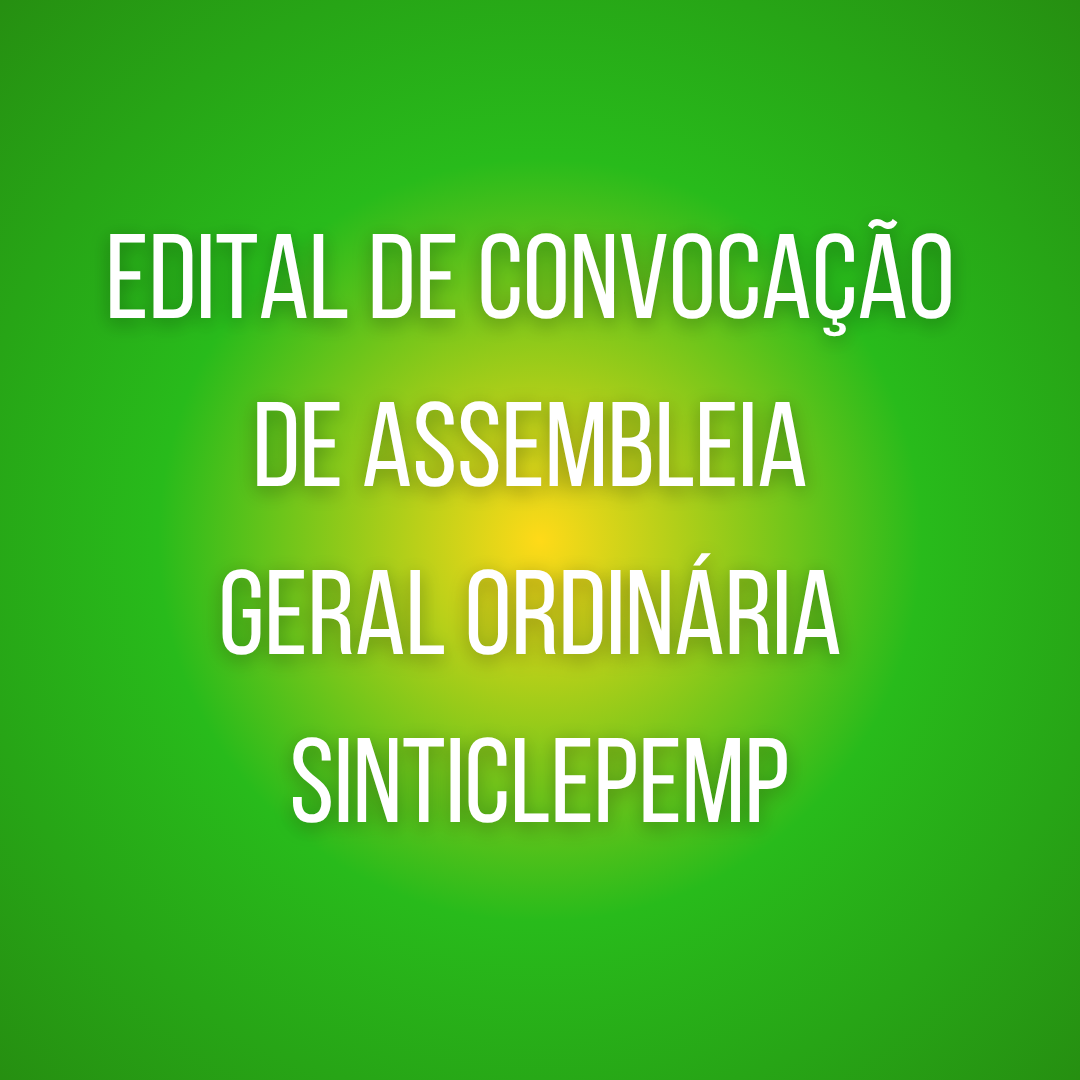 Edital de convocação de assembleia geral ordinária SINTICLEPEMP