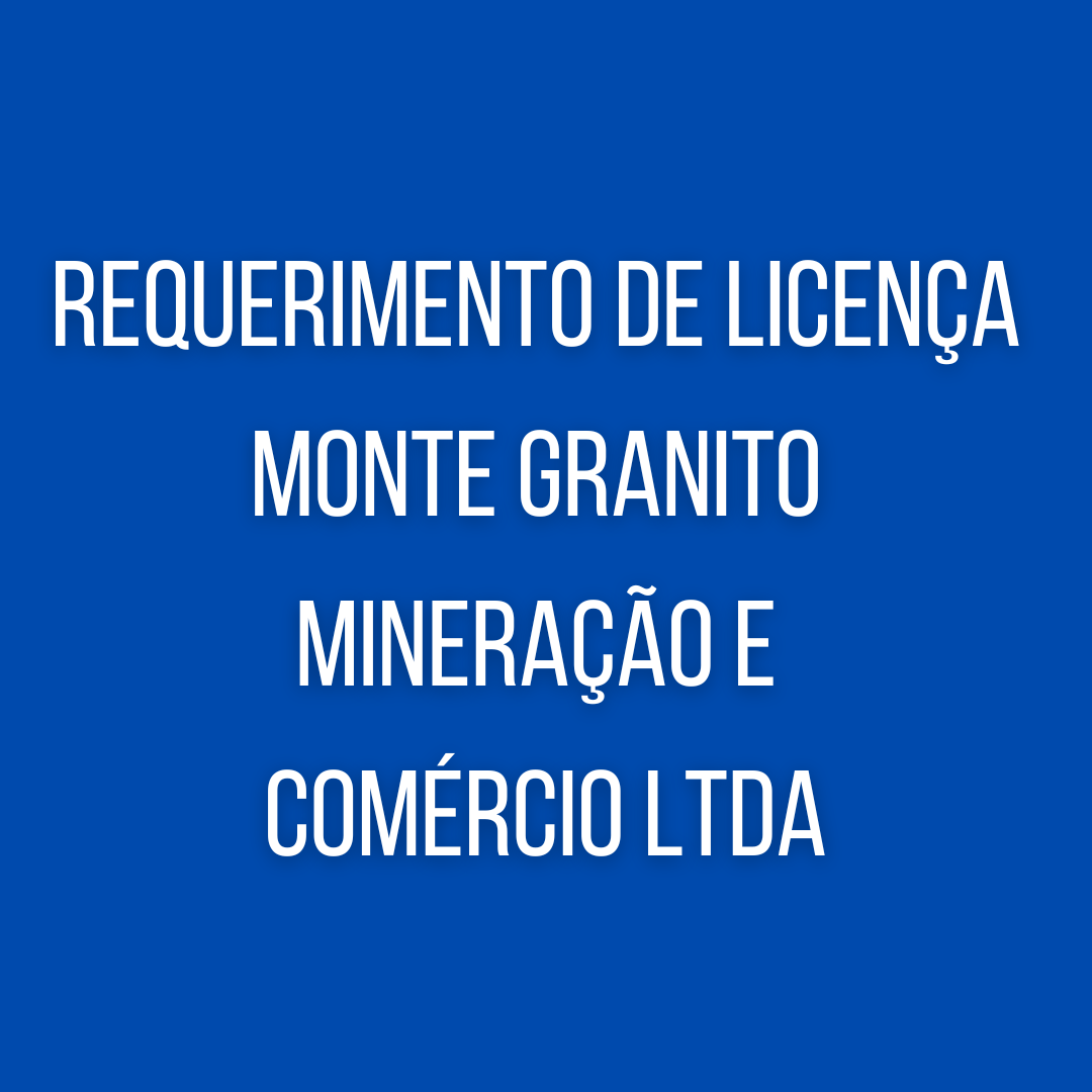 Monte Granito Mineração e Comércio Ltda torna público o recebimento de Licença de Operação para extração de rochas em Parauapebas (PA)