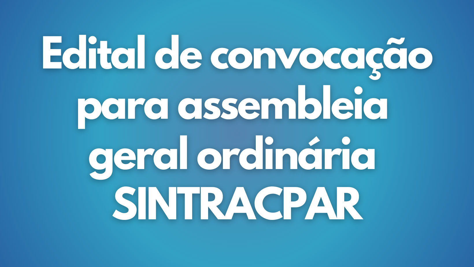 Edital de convocação de assembleia geral ordinária SINTRACPAR