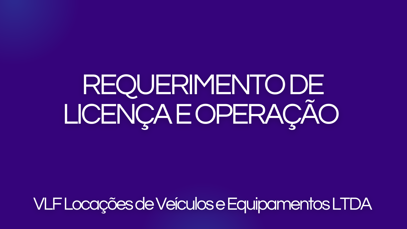 Requerimento de licença e operação VLF Locações de Veículos e Equipamentos LTDA
