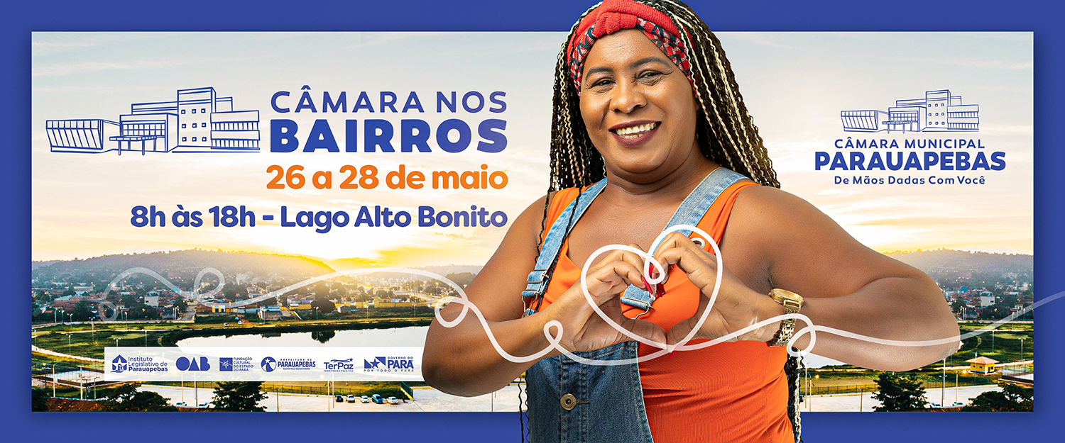 Câmara nos Bairros: projeto começará com atendimentos à população pelo Complexo Altamira