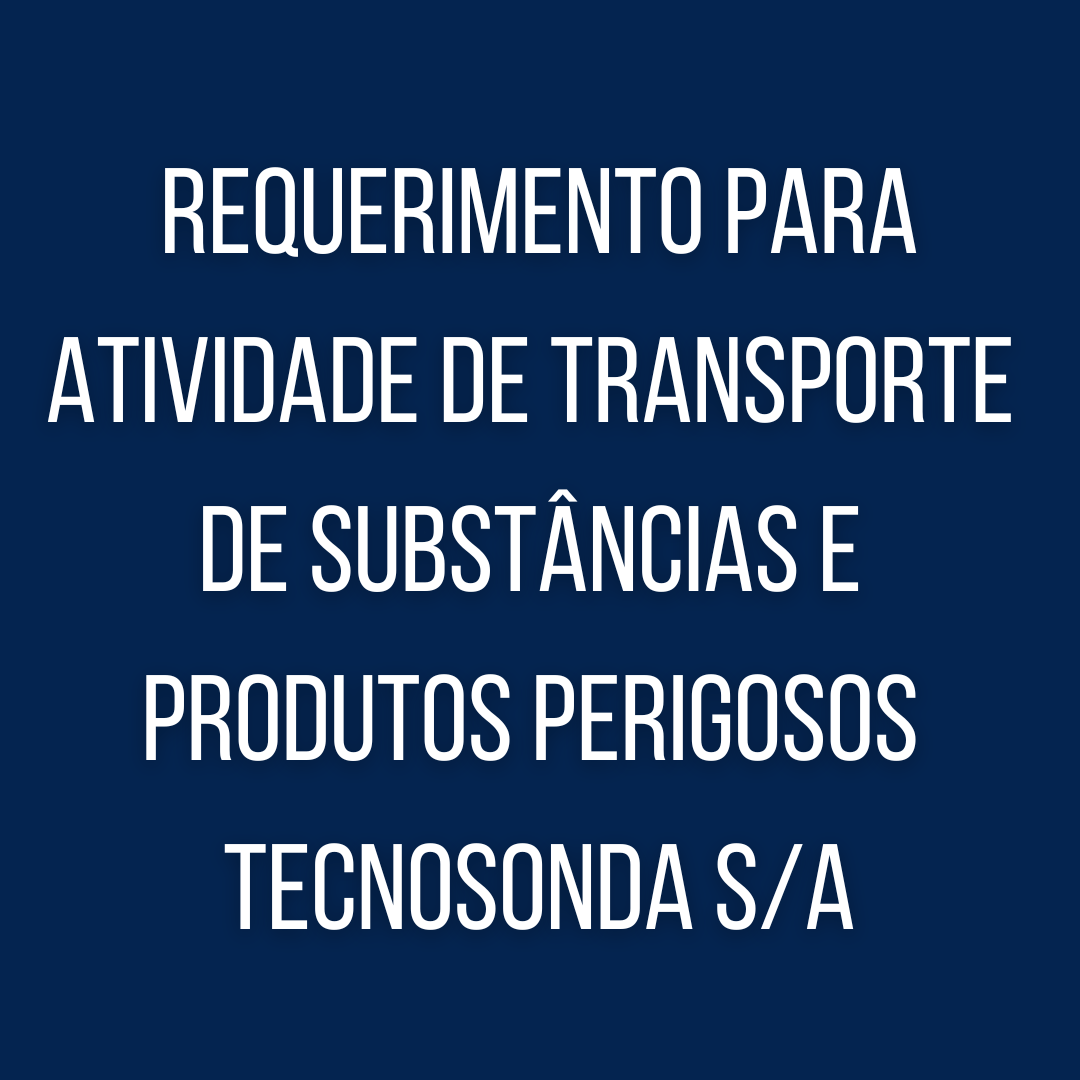 Requerimento para atividade de Transporte de Substâncias e Produtos Perigosos TECNOSONDA S/A