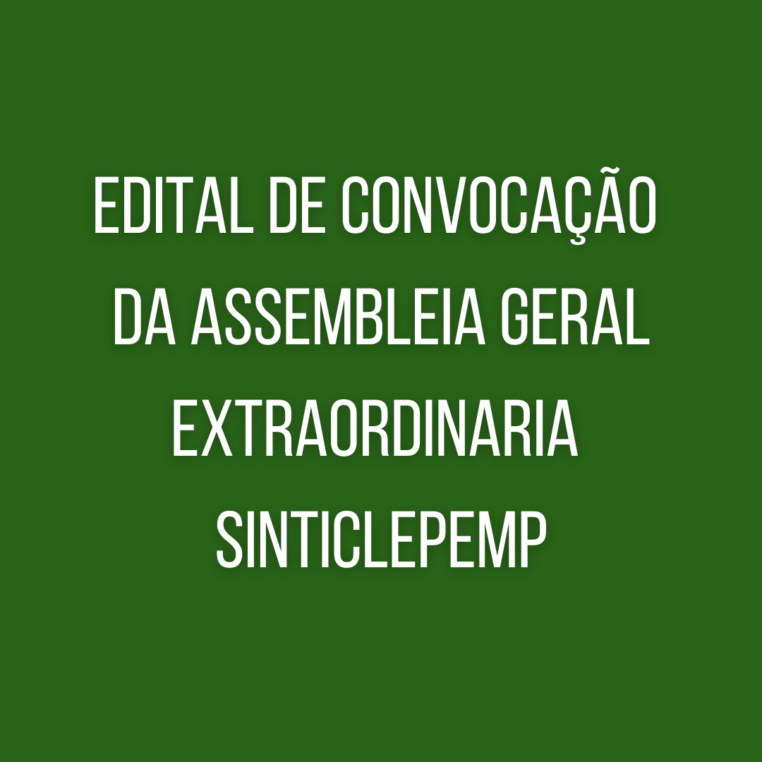 Edital de convocação da assembleia geral extraordinaria SINTICLEPEMP