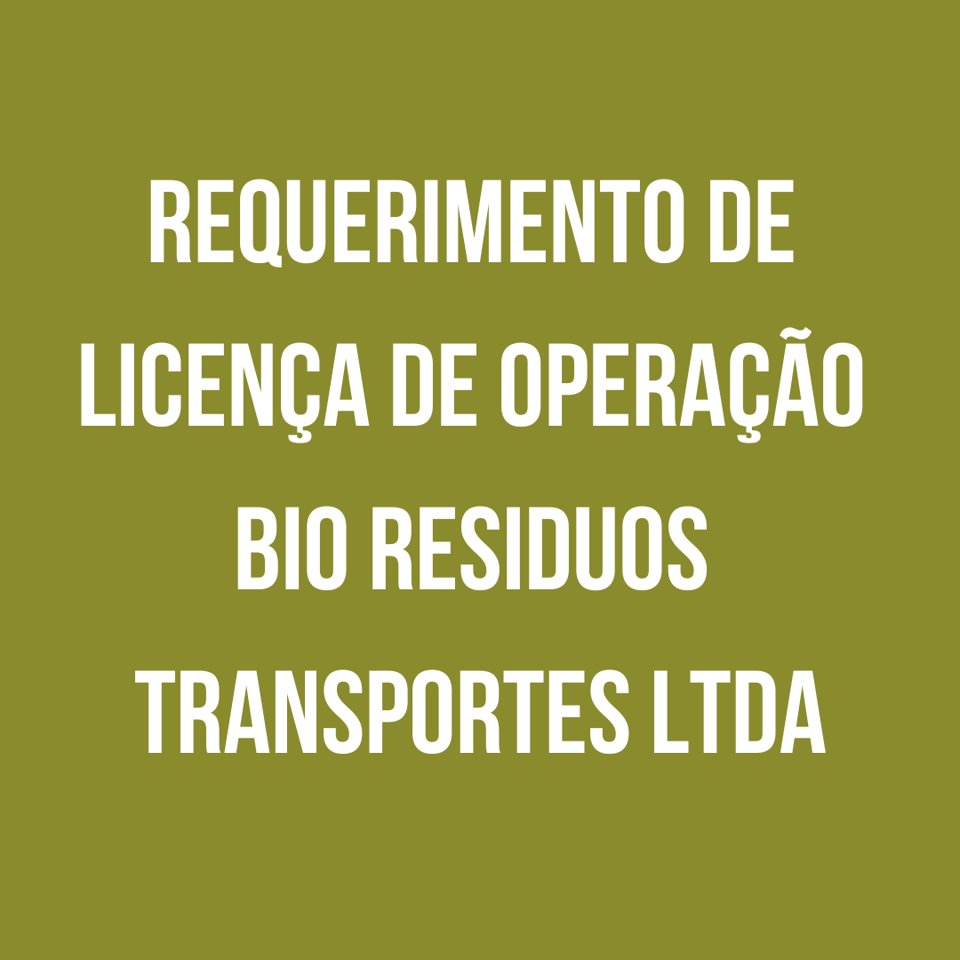 Requerimento de licença de operação Bio Residuos Transportes LTDA