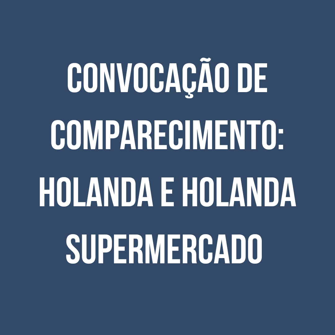 Convocação de comparecimento: Holanda e Holanda Supermercado