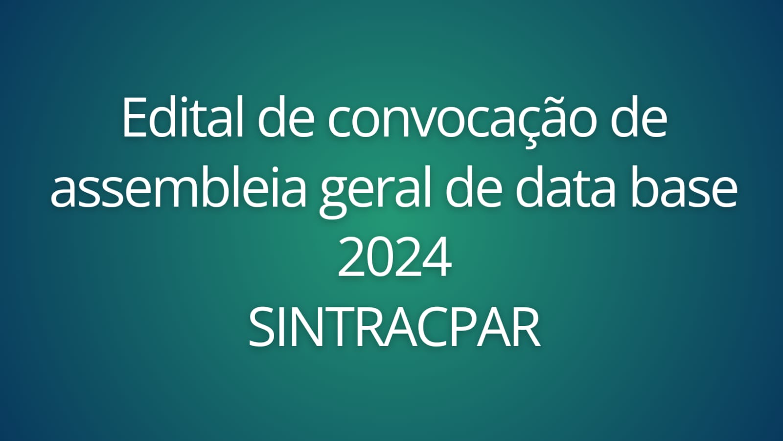 Edital de convocação de assembleia geral de data base 2024 SINTRACPAR (Sindicatos dos Trabalhadores do Comércio Atacadista, Varejista, de Gêneros Alimentícios, de Bens e Serviços de Parauapebas)