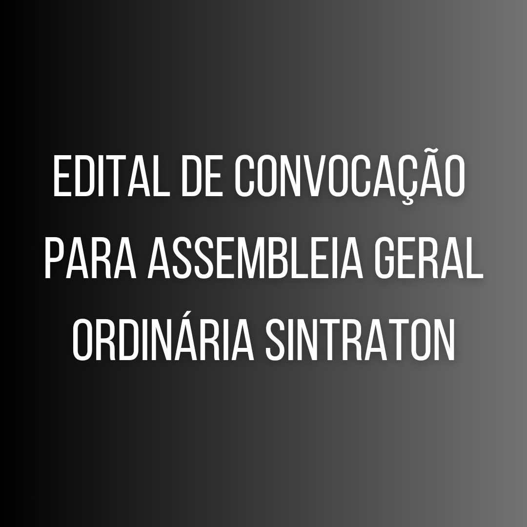 Edital de convocação para assembleia geral ordinária SINTRATON